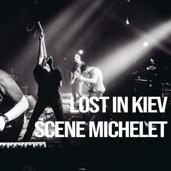 LOST IN KIEV - POST ROCK - LA SCENE MICHELET