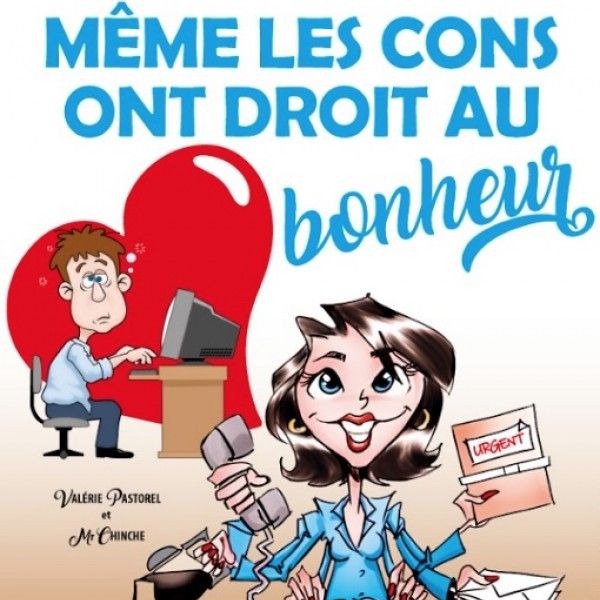 Même les cons ont droit au bonheur !