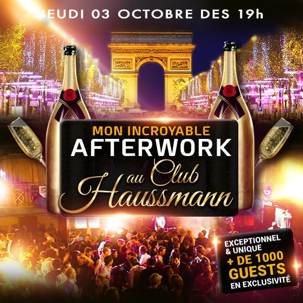 MON INCROYABLE AFTERWORK EXCEPTIONNEL & EXCLUSIF @ CLUB HAUSSMANN