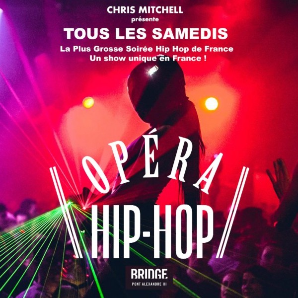 L'OPERA HIP HOP - TOUS LES SAMEDIS au BRIDGE