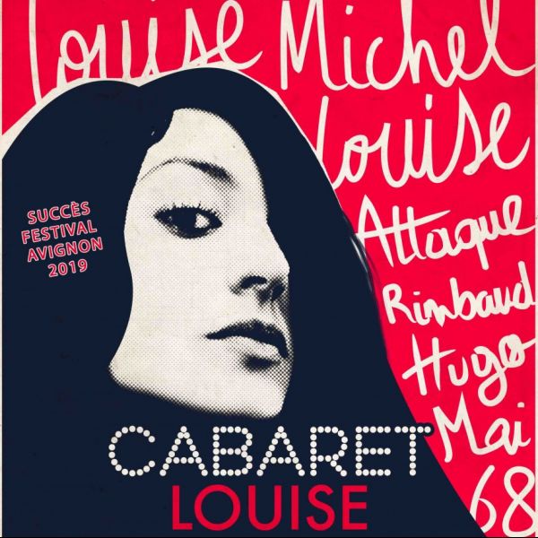 Cabaret Louise. Louise Michel, Louise Attaque, Rimbaud, Hugo, Johnny, Mai 68...