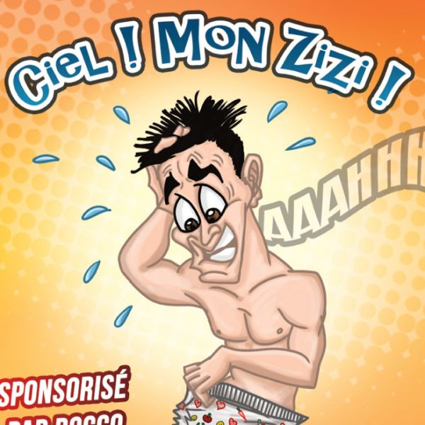 CIEL ! MON ZIZI !