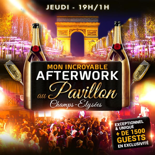 AFTERWORK AU NEW PAVILLON CHAMPS ELYSEES EXCEPTIONNEL & EXCLUSIF !