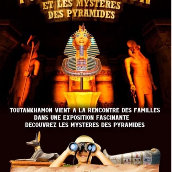 Exposition Toutankhamon et les mystères des pyramides