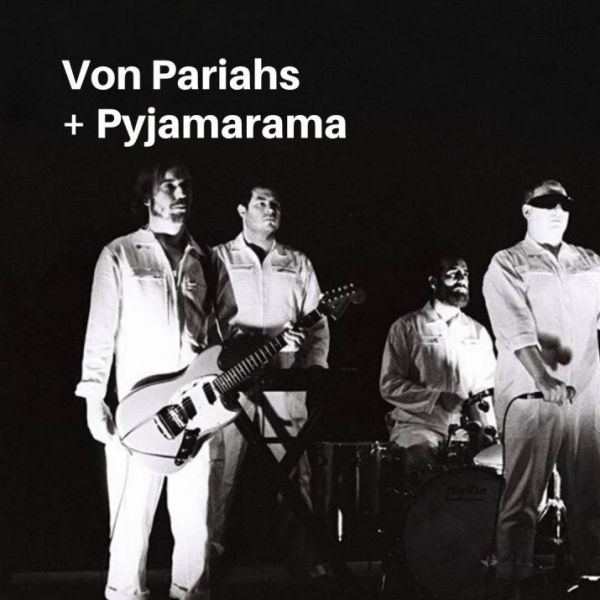 Von Pariahs + Pyjamarama