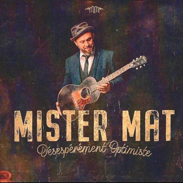 MISTER MAT' SOLO - Désespérément optimiste