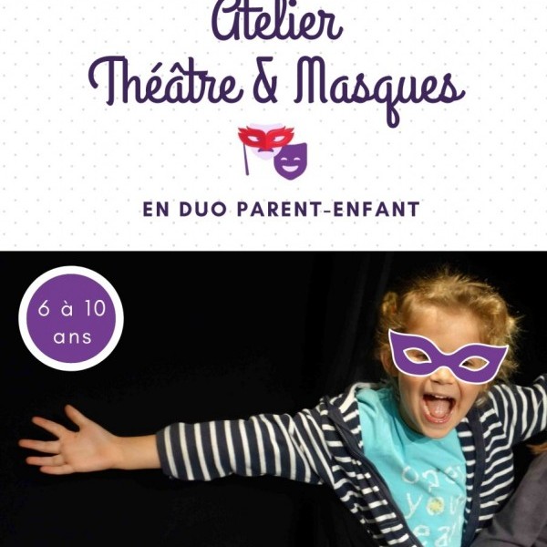 Atelier PARENT-ENFANT THÉÂTRE & MASQUES 6-10 ans