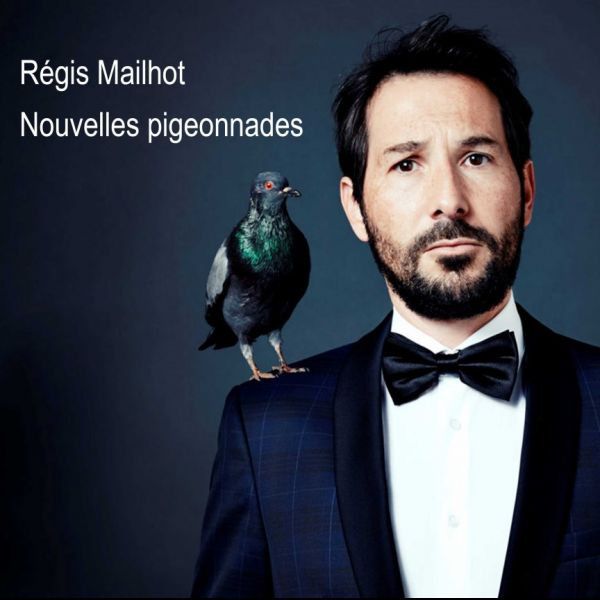 REGIS MAILHOT - Nouvelles pigeonnades