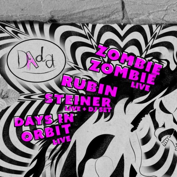 DAdA part en live : ZOMBIE ZOMBIE + RUBIN STEINER + DAYS IN ORBIT