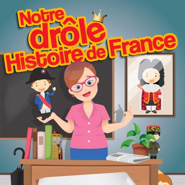 Notre drôle Histoire de France