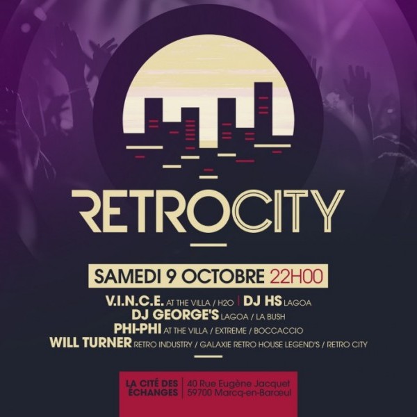 RÉTRO CITY sam 09 oct ⇥ DJ HS, V.I.N.C.E, DJ GEORGE'S, PHI-PHI & WILL TURNER