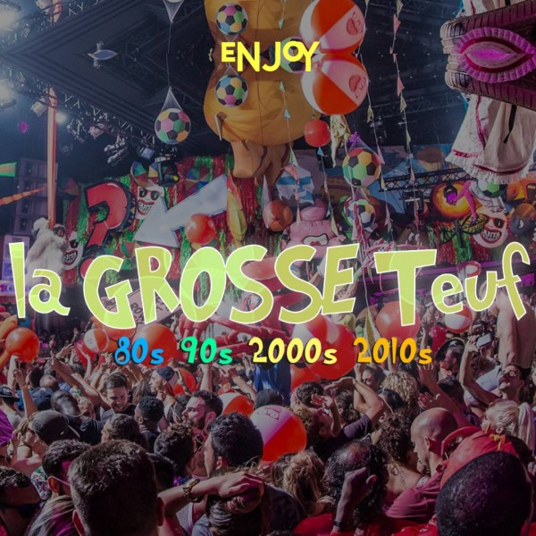 La Grosse Teuf (80-90-00)