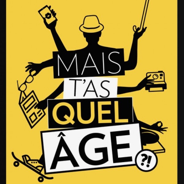 Mais t'as quel âge ?