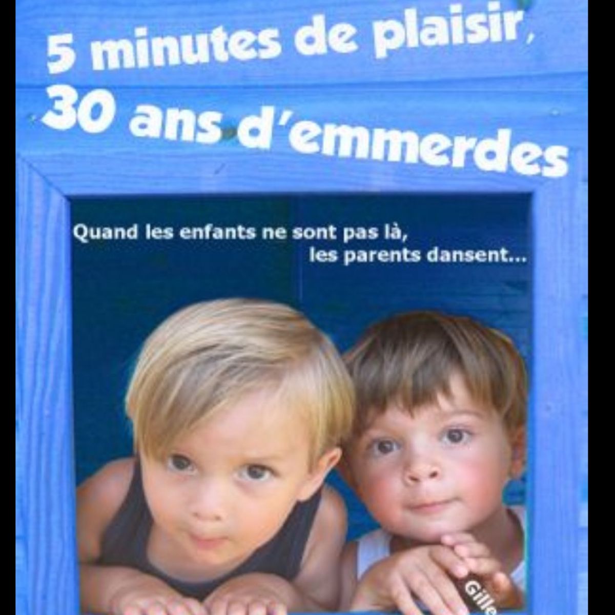 5 minutes de plaisir, 30 ans d’emmerdes « Les Marmots »