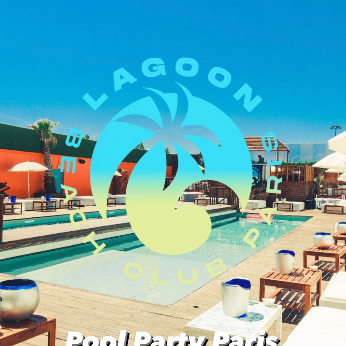 Lagoon Pool Party x Ascencia - Dimanche 17 juillet