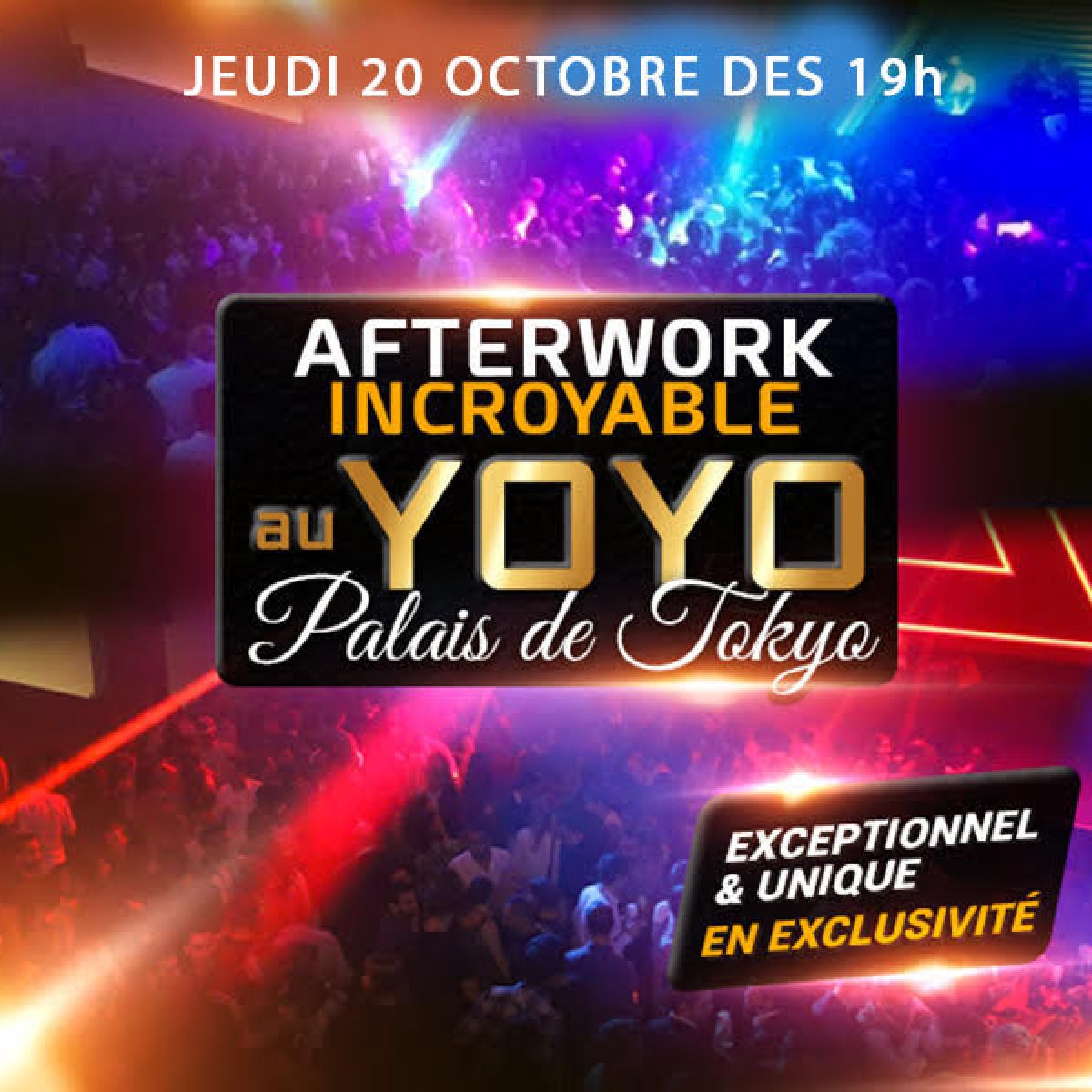 AFTERWORK AU YOYO ( PALAIS DE TOKYO ) EXCEPTIONNEL & EXCLUSIF