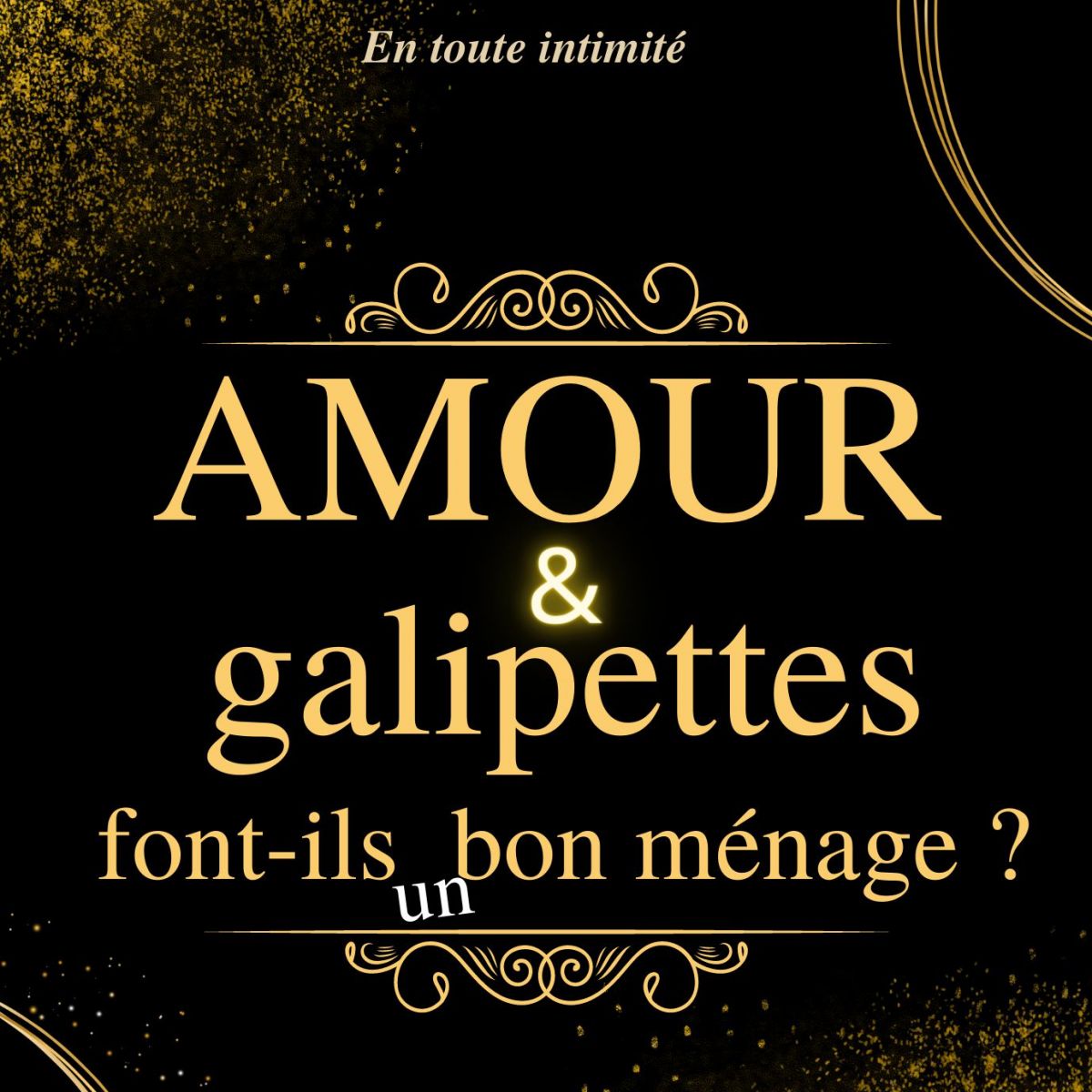 AMOUR & GALIPETTES Font-ils Bon Ménage ?