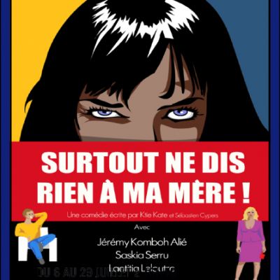 Surtout ne dis rien à ma mère ! - FESTIVAL Avignon