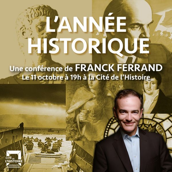 Conférence de Franck Ferrand "L'année Historique"