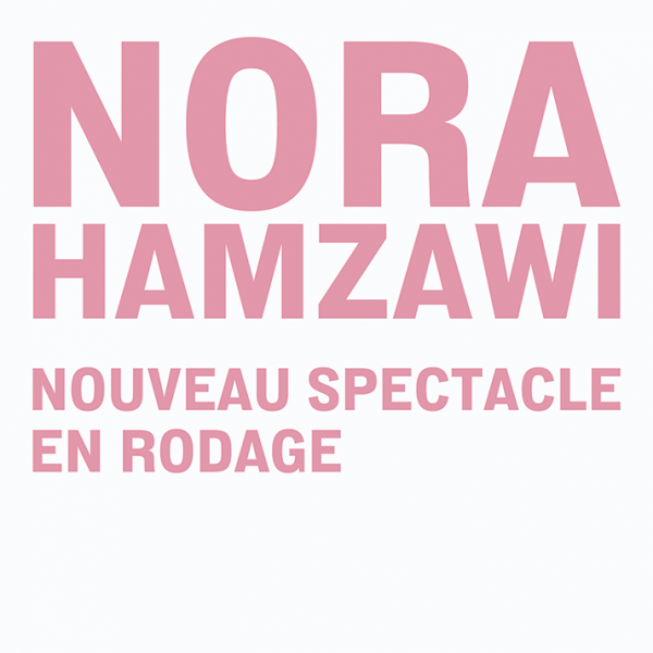 Nora Hamzawi - Nouveau spectacle en rodage