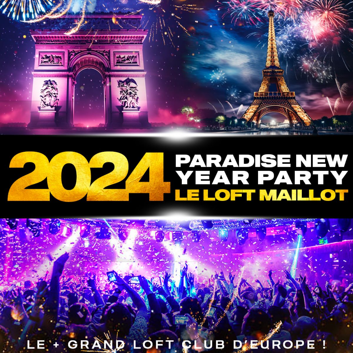 PARADISE NEW YEAR BIG PARTY 2024 LE + GRAND LOFT CLUB D' EUROPE + DE 1500M2 + DE 1500 PERSONNES  EMPLACEMENT TOP 1 FEU D’ ARTIFI