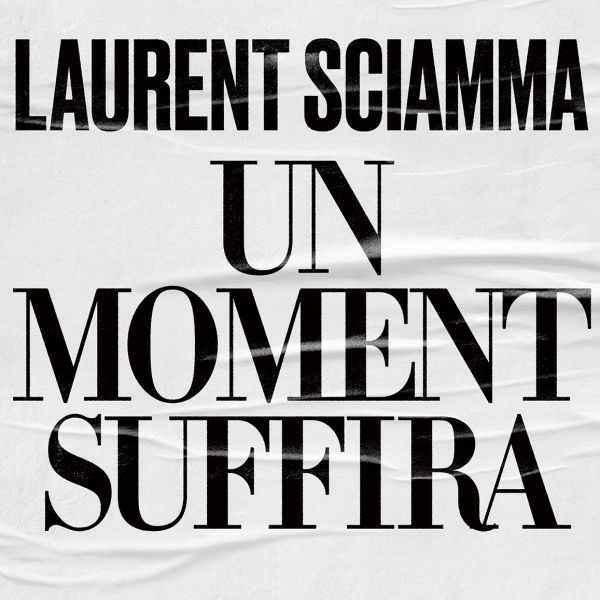 Laurent Sciamma - Un moment suffira