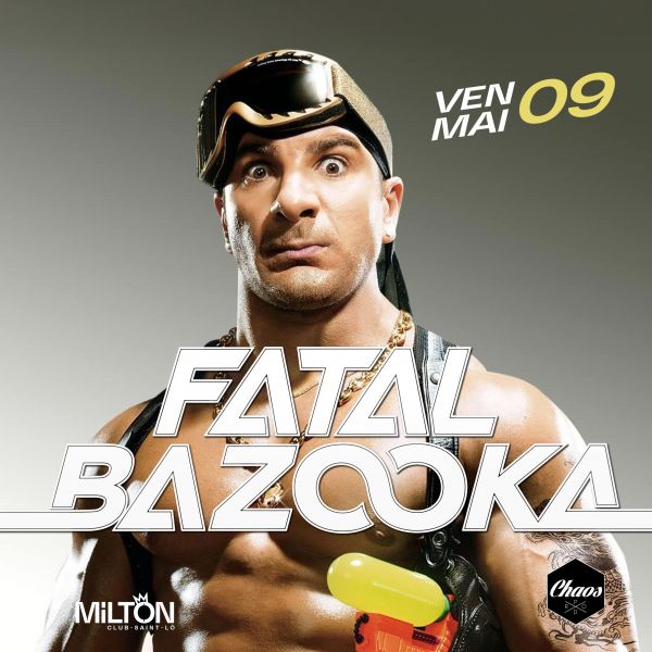 Ven 9 Mai - Fatal Bazooka pour les 10 ans du Milton