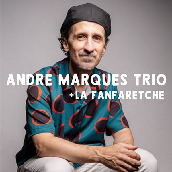 ANDRE MARQUES TRIO / LA FANFARETCHE