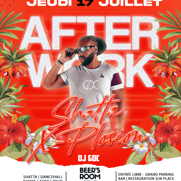 AFTER WORK SHATTA X-PLOSION – 2ÈME ÉDITION - DJ GDC