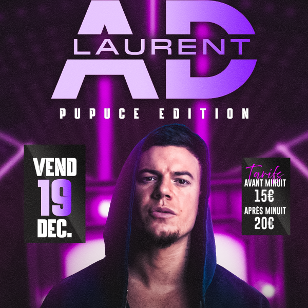 AD LAURENT SHOW / PUPUCE ÉDITION LA FABRIK VENDREDI 19 DECEMBRE 2025