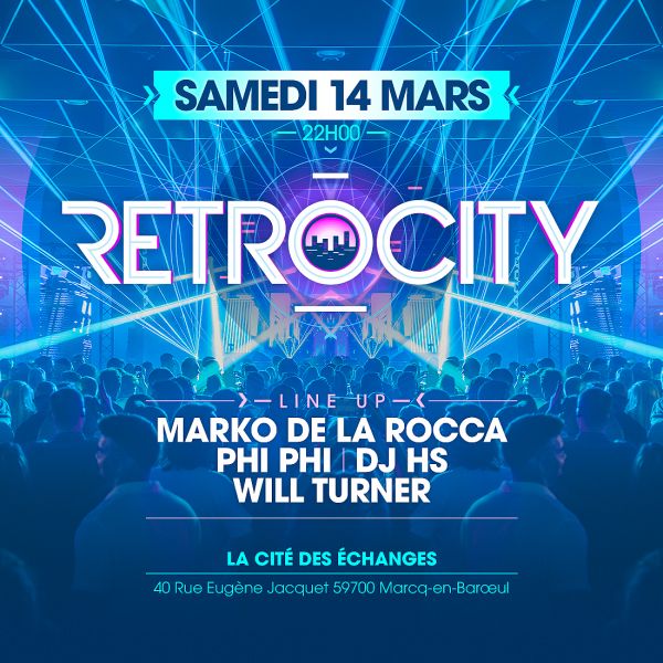 RETRO CITY sam 14 mars -> MARKO LA ROCCA, PHI-PHI, DJ HS & WILL TURNER