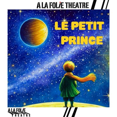 Le Petit Prince - d’Antoine de Saint-Exupéry