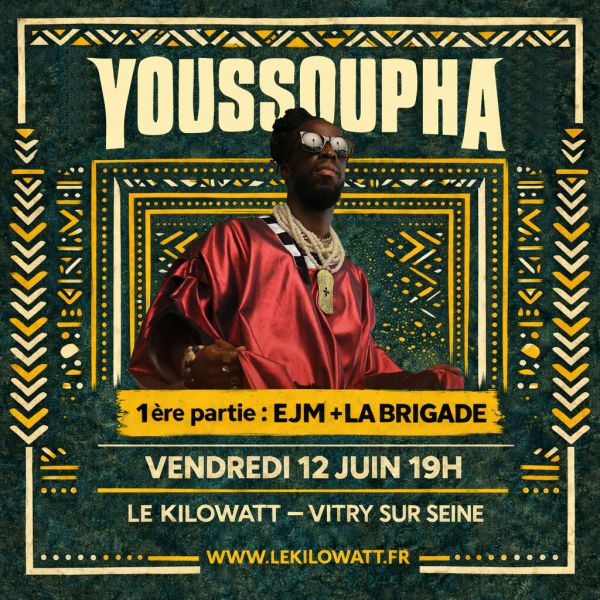 YOUSSOUPHA + Ejm + La Brigade