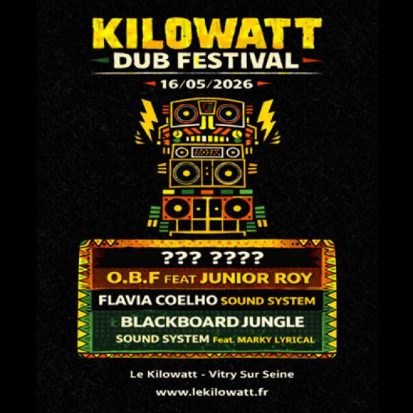 Kilowatt Dub Fest (O.B.F + Flavia Coelho + Blackboard...)
