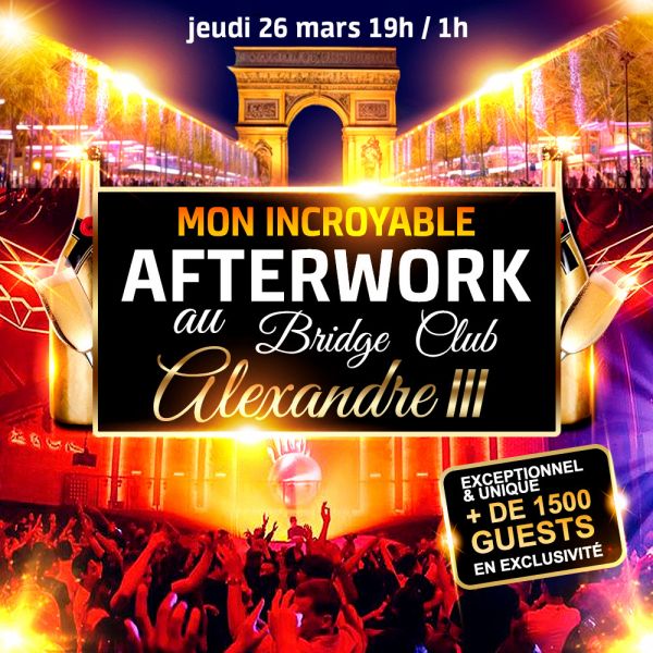 MON INCROYABLE AFTERWORK EXCEPTIONNEL & EXCLUSIF AU BRIDGE CLUB SOUS LE PONT ALEXANDRE III
