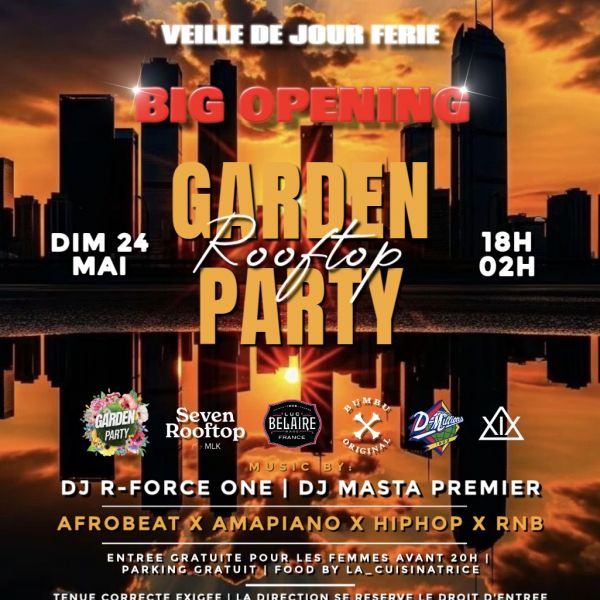 GARDEN PARTY | DIM 24 MAI | BIG OPENING | VEILLE DE JOUR FERIE | ROOFTOP