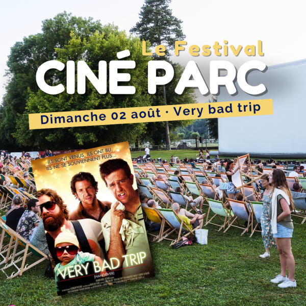 Festival Ciné Parc 2026 : 02/08/2026 : Very Bad Trip
